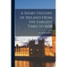 A Short History of Ireland From the Earliest Times to 1608