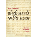Black Hands, White House: Slave Labor and the Making of America
