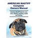 American Mastiff Complete Owners Manual. American Mastiff book for care, costs, feeding, grooming, health and training.
