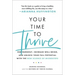 Your Time to Thrive: End Burnout, Increase Well-Being, and Unlock Your Full Potential with the New Science of Microsteps