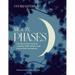 Moon Phases: Use the Lunar Cycle to Connect with Nature and Focus Your Intentions