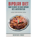 Bipolar Diet: How to Create the Right Bipolar Diet & Nutrition Plan- 4 Easy Steps Reveal How!