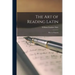 The Art of Reading Latin: How to Teach It