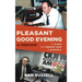 Pleasant Good Evening - A Memoir: My 30 Wild and Turbulent Years of Sportstalk