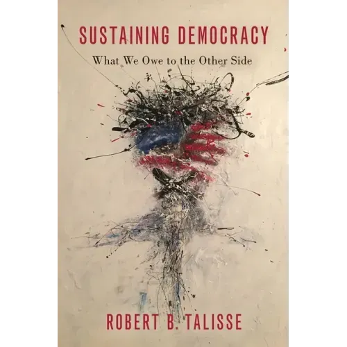 Sustaining Democracy: What We Owe to the Other Side