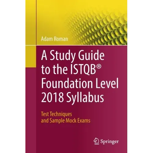 A Study Guide to the Istqb(r) Foundation Level 2018 Syllabus: Test Techniques and Sample Mock Exams
