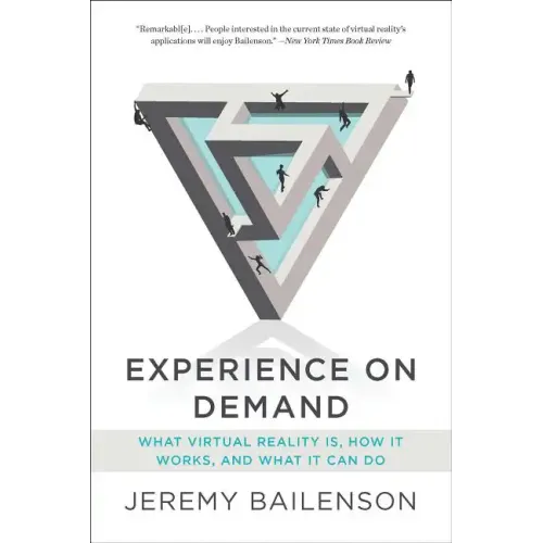 Experience on Demand: What Virtual Reality Is, How It Works, and What It Can Do