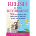 Relish Your Retirement: 501 Fun, Insightful And Simple Ideas To A Blissful Retired Life For Women