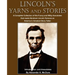 Lincoln's Yarns and Stories: A Complete Collection of the Funny and Witty Anecdotes that made Abraham Lincoln Famous as America's Greatest Story Telle