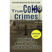 True Cold Crimes: True Crime Stories That Took Years to Crack (True Stories of Murders That Took Years or Decades to Solve)