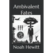 Ambivalent Fates