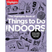 The Highlights Book of Things to Do Indoors: Discover, Imagine, and Create Great Things Inside