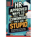 HR Approved Ways to Tell Coworkers They Are Stupid: Witty Alternatives for Those Things You Want To Say At Work But Can't (Funny Gag Gift for Coworker