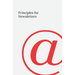 Principles for Newsletters: 49 Lessons from 37 Years of Newsletter Publishing