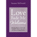 Love Bade Me Welcome: Drawing Nearer to God with the Poems of George Herbert