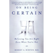 On Being Certain: Believing You Are Right Even When You're Not