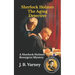 Sherlock Holmes The Aging Detective: A Sherlock Holmes Resurgent Mystery