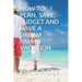 How to Plan, Save, Budget and Have a Dream Family Vacation: Ultimate Guide For Unforgettable Family Vacation
