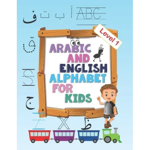 Arabic and English Alphabet for kids level 1: Arabic and English Alphabet for kids level 1, ages 2-5, practice, learning arabic language of the quran,