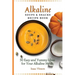 Alkaline Soups and Snacks Recipe Book: 50 Easy and Yummy Ideas for your Alkaline Meals