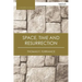 Space, Time and Resurrection