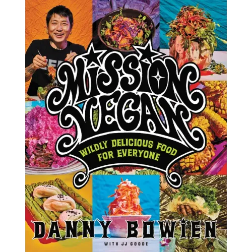 Mission Vegan: Wildly Delicious Food for Everyone