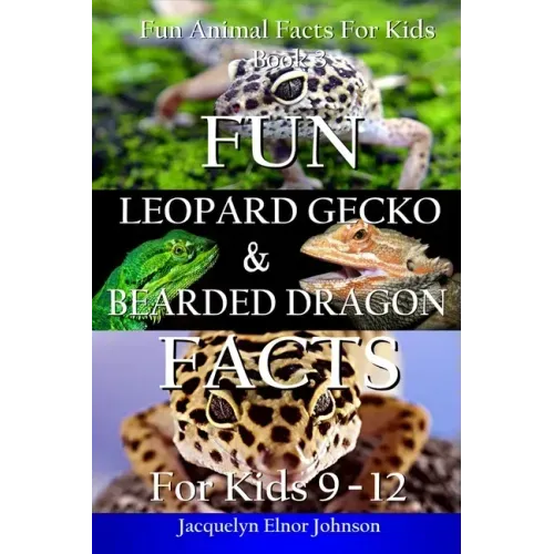Fun Leopard Gecko and Bearded Dragon Facts for Kids 9-12