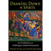 Drawing Down the Spirits: The Traditions and Techniques of Spirit Possession