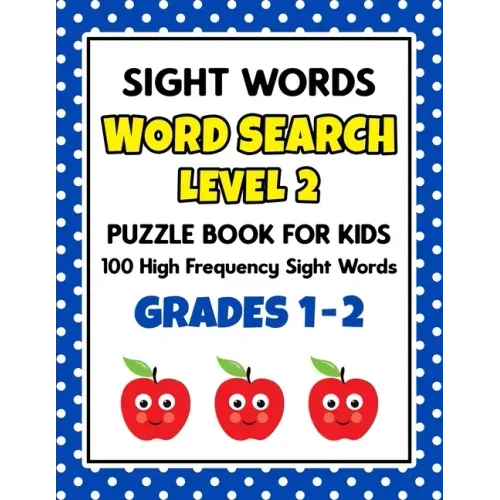 SIGHT WORDS Word Search Puzzle Book For Kids - LEVEL 2: 100 High Frequency Sight Words Reading Practice Workbook Grades 1st - 2nd, Ages 5 - 8 Years