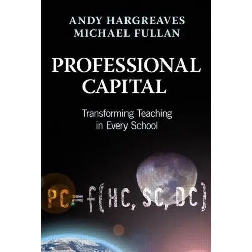 Professional Capital: Transforming Teaching in Every School