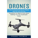Drones: The Professional Drone Pilot's Manual and Drones (Everything You Need to Know About Building Your Own Quadcopter Drone)