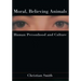 Moral, Believing Animals: Human Personhood and Culture