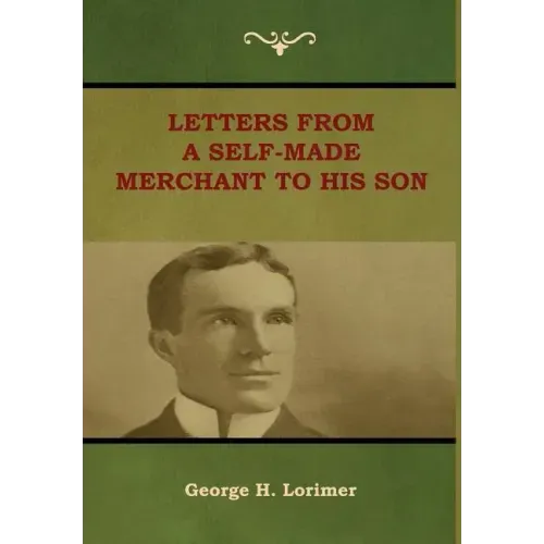 Letters from a Self-Made Merchant to His Son