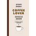 Stuff Every Coffee Lover Should Know