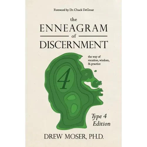 The Enneagram of Discernment (Type Four Edition): The Way of Vocation, Wisdom, and Practice