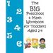 The BIG Preschool & Math Workbook for Toddlers Aged 2-4