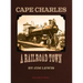 Cape Charles: A Railroad Town