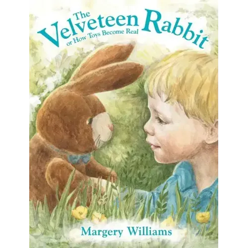 The Velveteen Rabbit: or How Toys Become Real