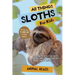 All Things Sloths For Kids: Filled With Plenty of Facts, Photos, and Fun to Learn all About Sloths