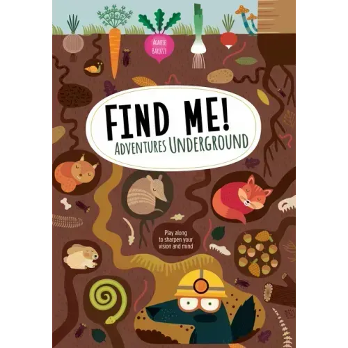 Find Me! Adventures Underground: Play Along to Sharpen Your Vision and Mind
