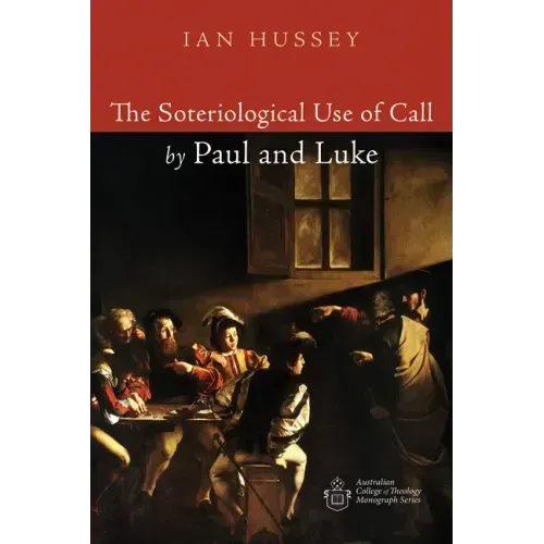 The Soteriological Use of Call by Paul and Luke