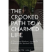 The Crooked Path To A Charmed Life: A Clairvoyant Medium's Journey To Embracing Her Spiritual Gifts