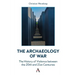 The Archaeology of War: The History of Violence Between the 20th and 21st Centuries