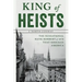 King of Heists: The Sensational Bank Robbery of 1878 That Shocked America