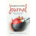 Make-It-New Journal: Transform Your Outlook; Rekindle Your Life