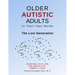 Older Autistic Adults: In Their Own Words: The Lost Generation