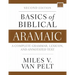 Basics of Biblical Aramaic, Second Edition: Complete Grammar, Lexicon, and Annotated Text