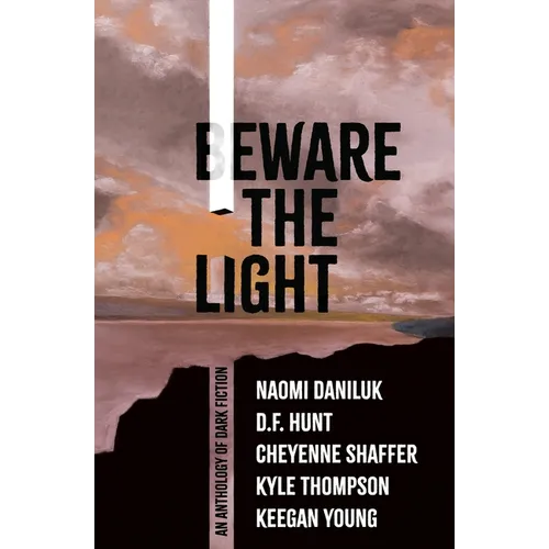Beware the Light: An Anthology of Dark Fiction