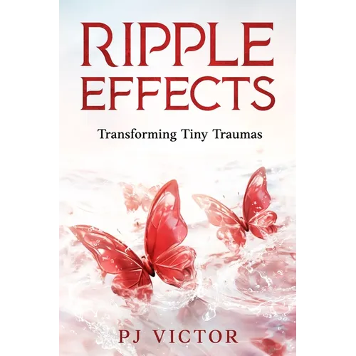 Ripple Effects: Transforming Tiny Traumas