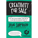 Creativity For Sale: How I Made $1,000,000 Wearing T-Shirts And How You Can Turn Your Passion Into Profit, Too